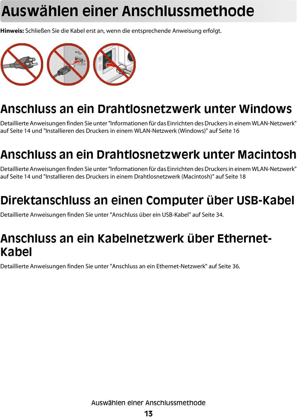 Druckers in einem WLAN-Netzwerk (Windows)" auf Seite 16 Anschluss an ein Drahtlosnetzwerk unter Macintosh Detaillierte Anweisungen finden Sie unter "Informationen für das Einrichten des Druckers in