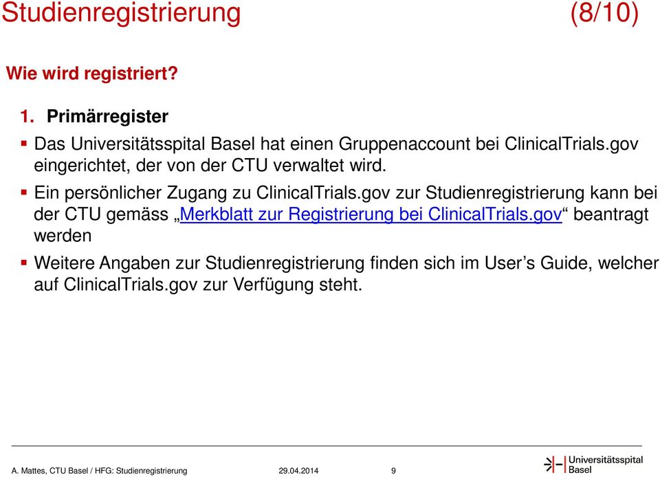 gov eingerichtet, der von der CTU verwaltet wird. Ein persönlicher Zugang zu ClinicalTrials.