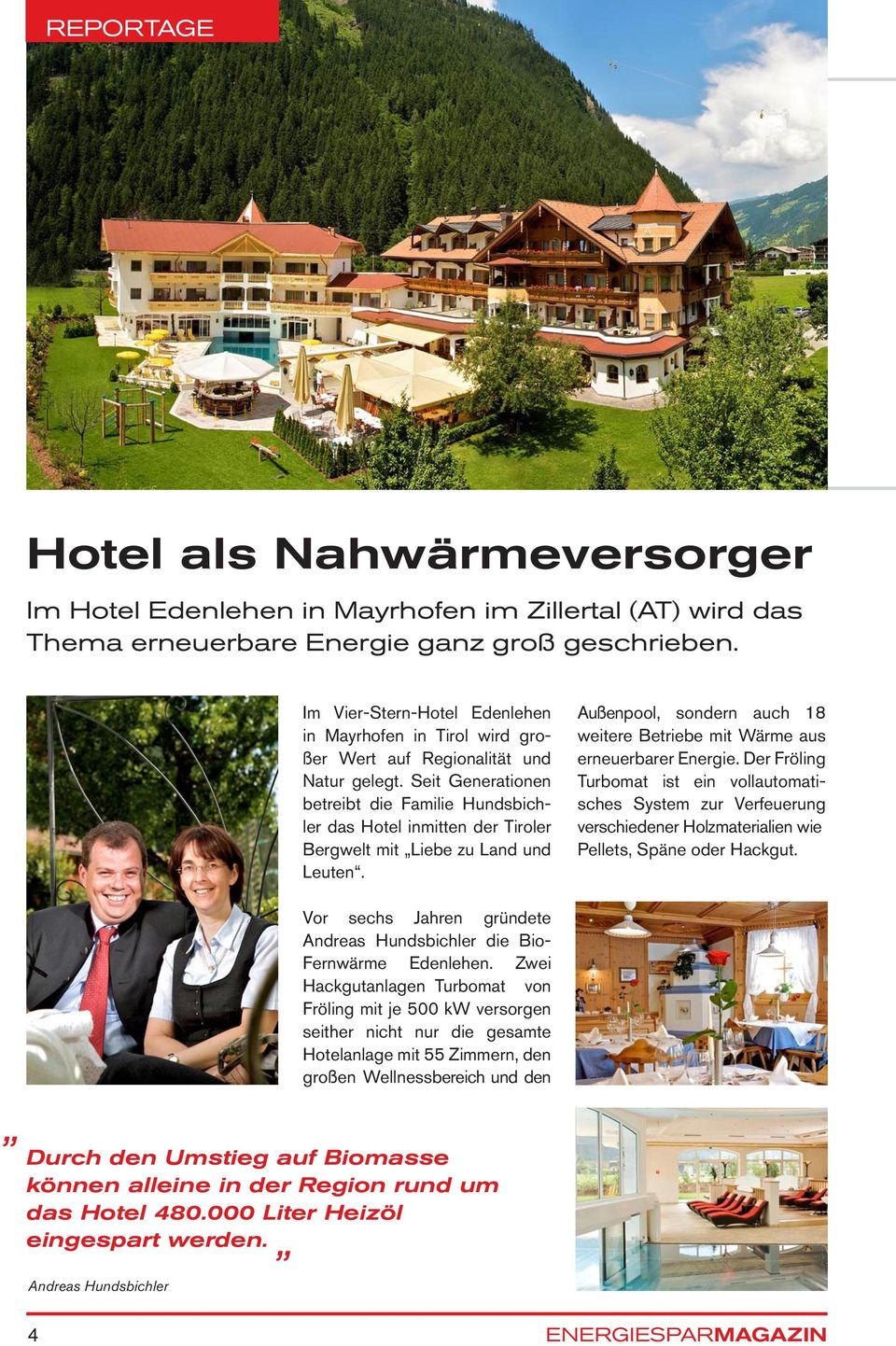 Seit Generationen betreibt die Familie Hundsbichler das Hotel inmitten der Tiroler Bergwelt mit Liebe zu Land und Leuten.