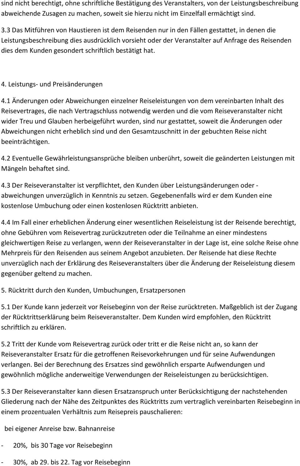 Kunden gesondert schriftlich bestätigt hat. 4. Leistungs- und Preisänderungen 4.