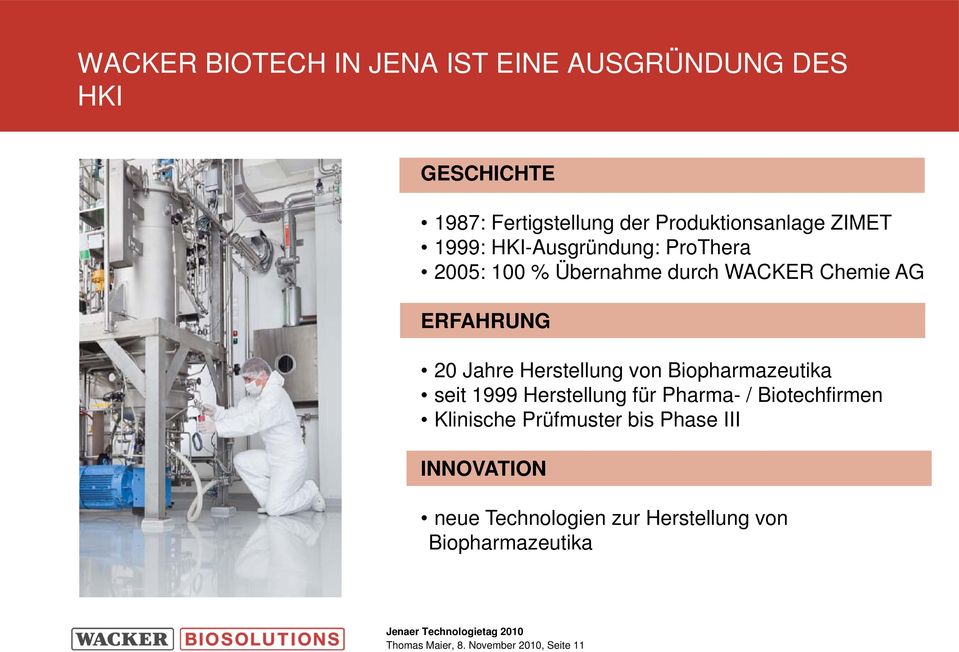 Herstellung von Biopharmazeutika seit 1999 Herstellung für Pharma- / Biotechfirmen Klinische Prüfmuster bis