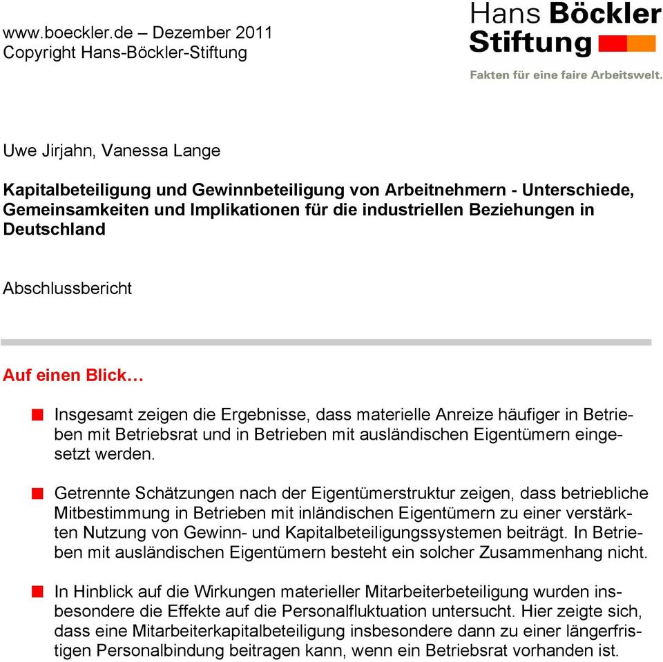 industriellen Beziehungen in Deutschland Abschlussbericht Auf einen Blick Insgesamt zeigen die Ergebnisse, dass materielle Anreize häufiger in Betrieben mit Betriebsrat und in Betrieben mit