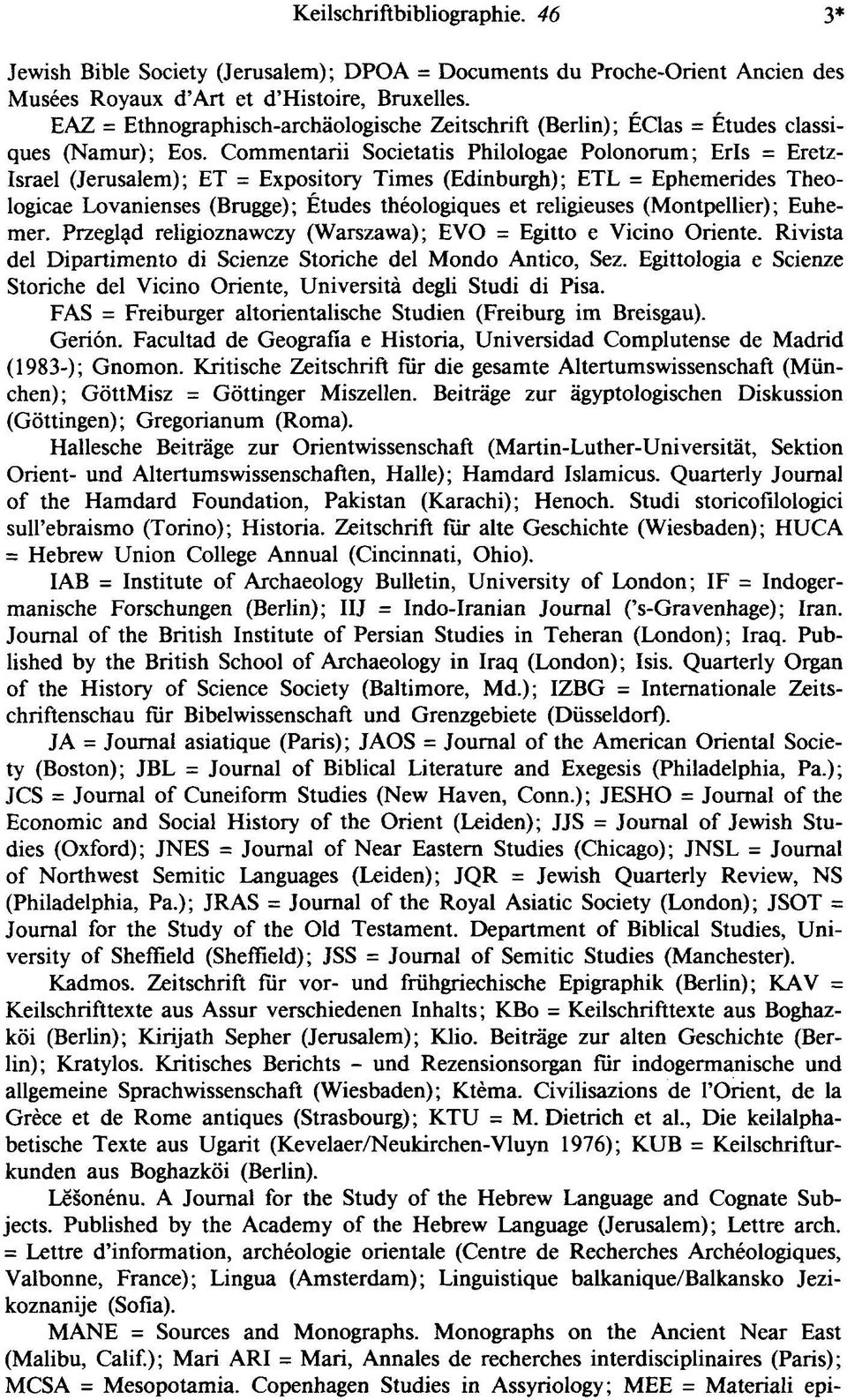 Commentarli Societatis Philologae Polonorum; Erls = Eretz- Israel (Jerusalem); ET = Expository Times (Edinburgh); ETL = Ephemerides Theologicae Lovanienses (Brugge) ; Études théologiques et