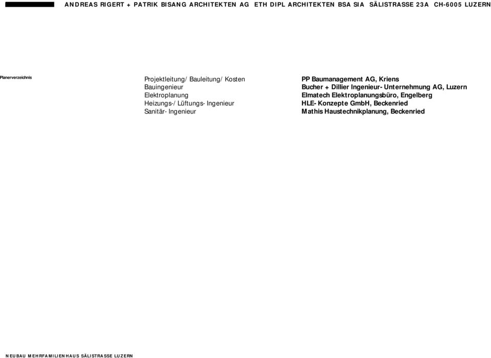 Baumanagement AG, Kriens Bucher + Dillier Ingenieur- Unternehmung AG, Luzern