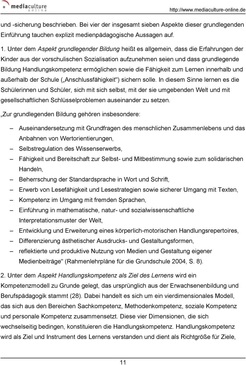 ermöglichen sowie die Fähigkeit zum Lernen innerhalb und außerhalb der Schule ( Anschlussfähigkeit") sichern solle.