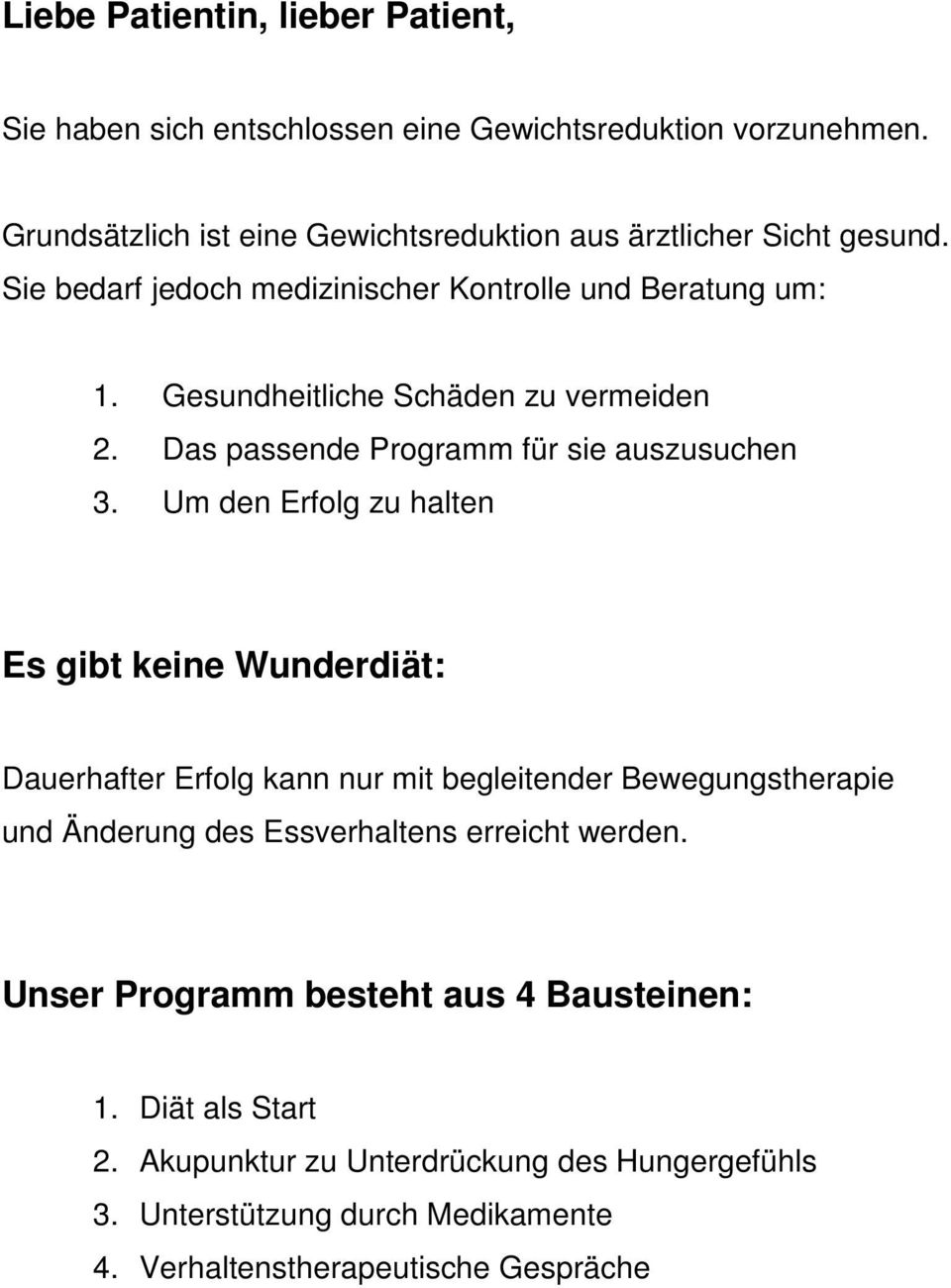 Gesundheitliche Schäden zu vermeiden 2. Das passende Programm für sie auszusuchen 3.