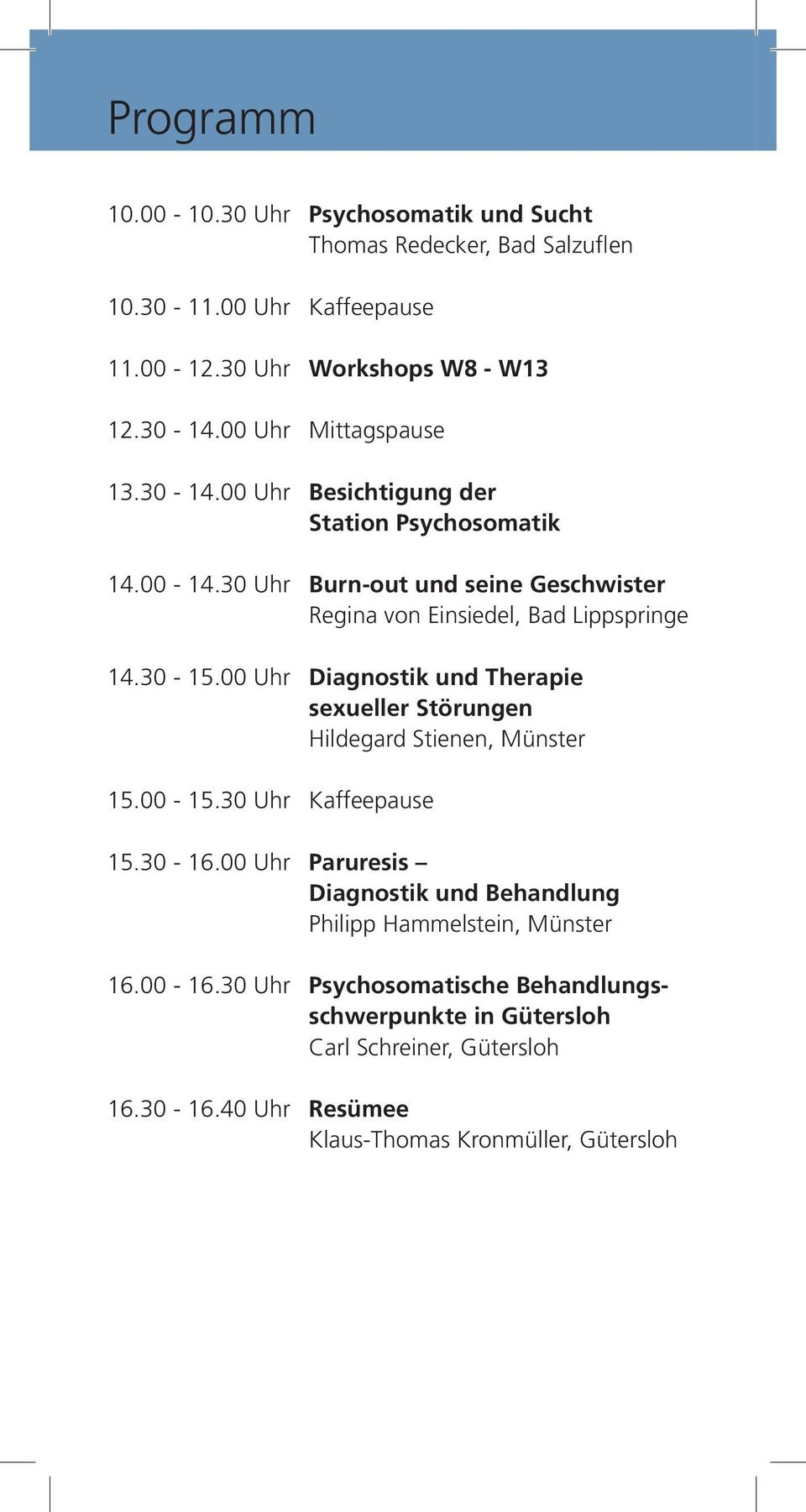 30-15.00 Uhr Diagnostik und Therapie sexueller Störungen Hildegard Stienen, Münster 15.00-15.30 Uhr Kaffeepause 15.30-16.