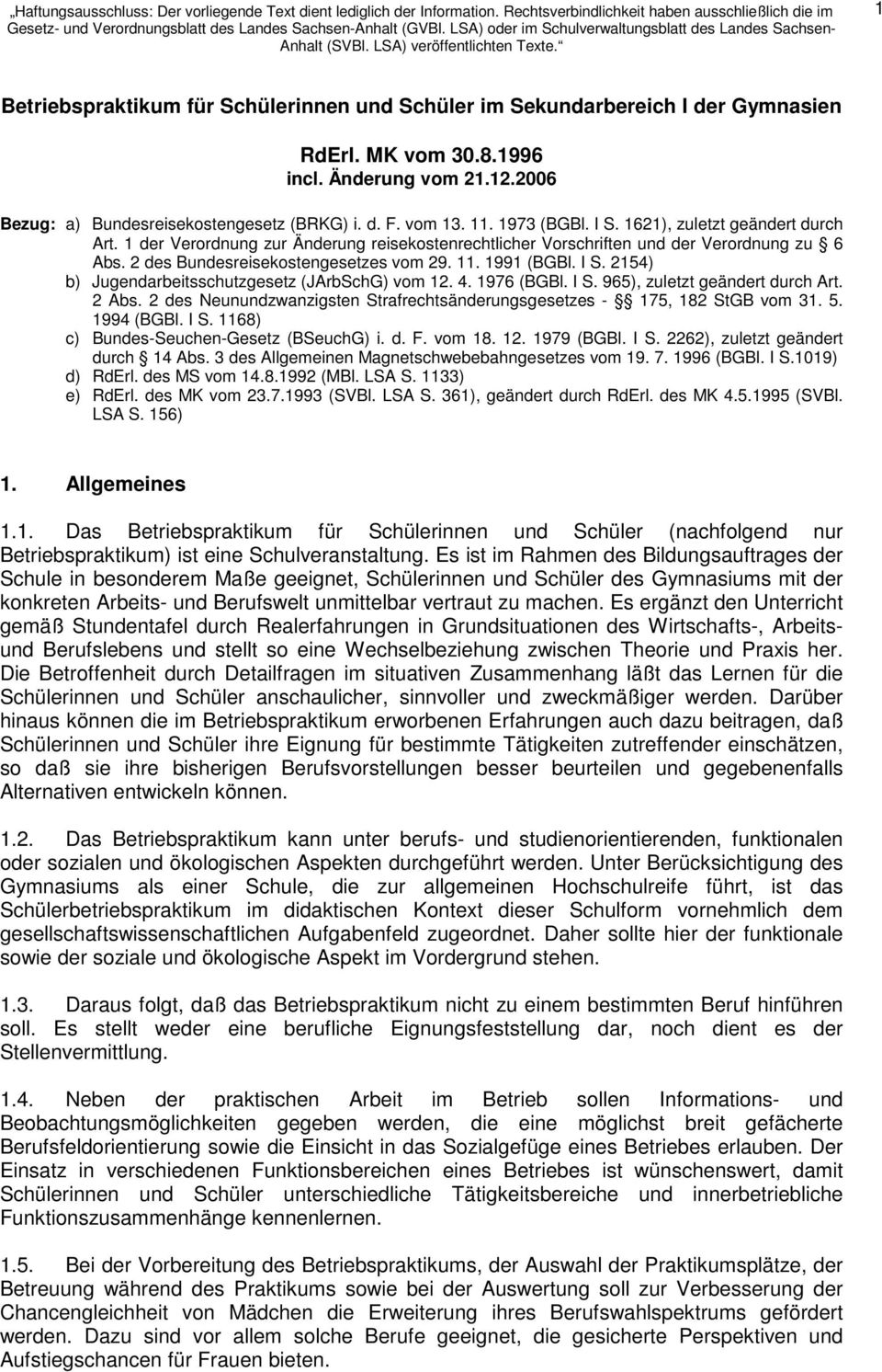 1991 (BGBl. I S. 2154) b) Jugendarbeitsschutzgesetz (JArbSchG) vom 12. 4. 1976 (BGBl. I S. 965), zuletzt geändert durch Art. 2 Abs.