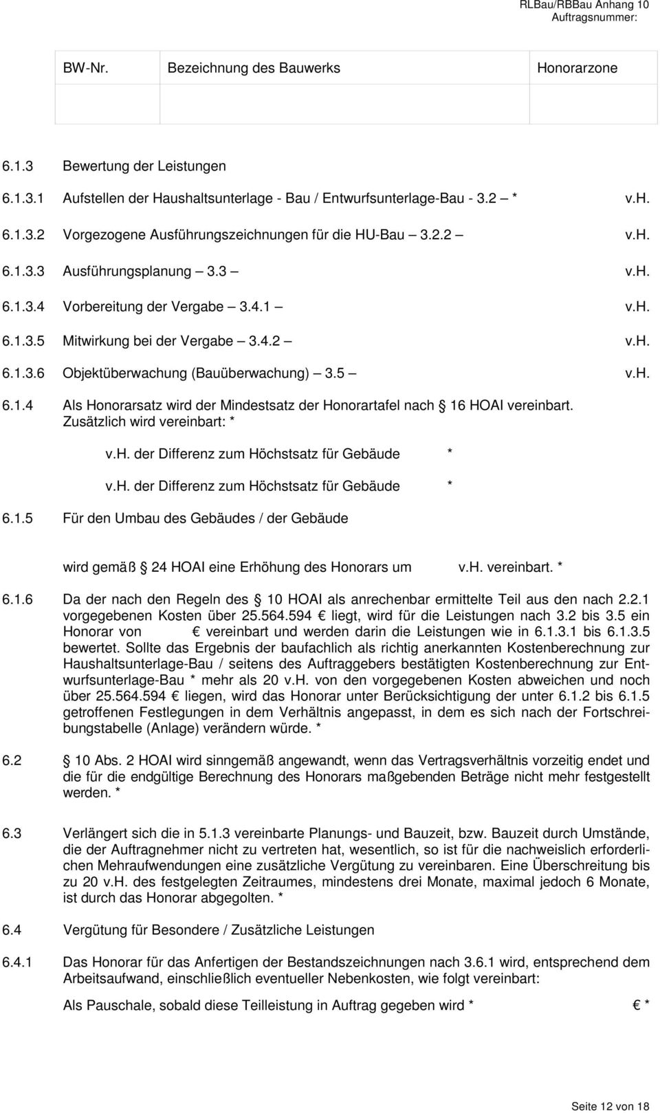 Zusätzlich wird vereinbart: * v.h. der Differenz zum Höchstsatz für Gebäude * v.h. der Differenz zum Höchstsatz für Gebäude * 6.1.