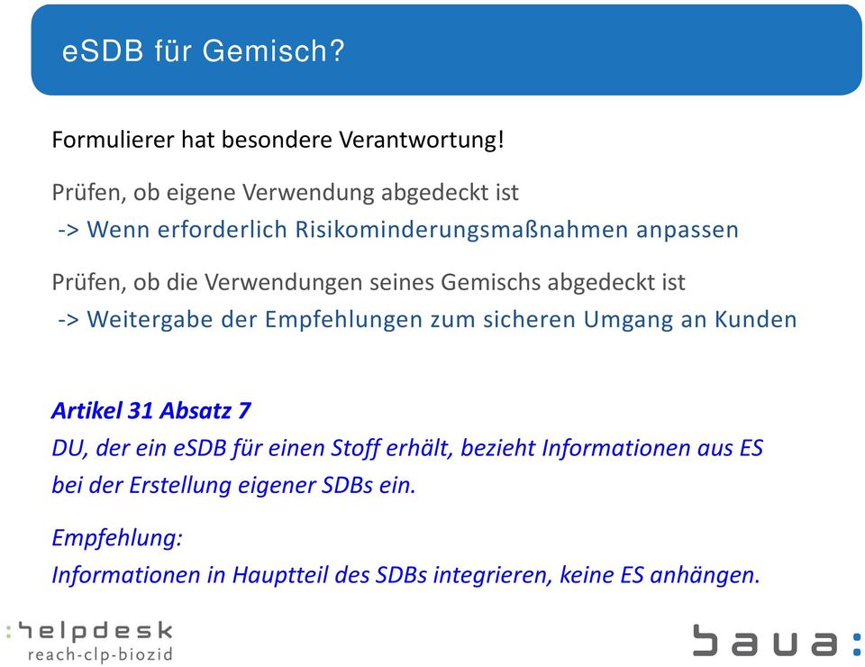 Verwendungen seines Gemischs abgedeckt ist > Weitergabe der Empfehlungen zum sicheren Umgang an Kunden Artikel 31 Absatz