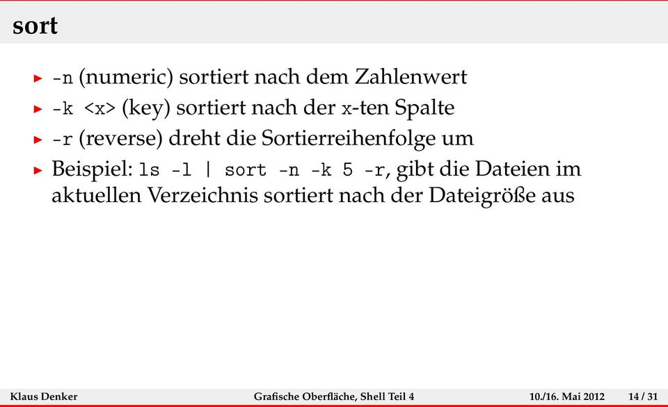 -n -k 5 -r, gibt die Dateien im aktuellen Verzeichnis sortiert nach der