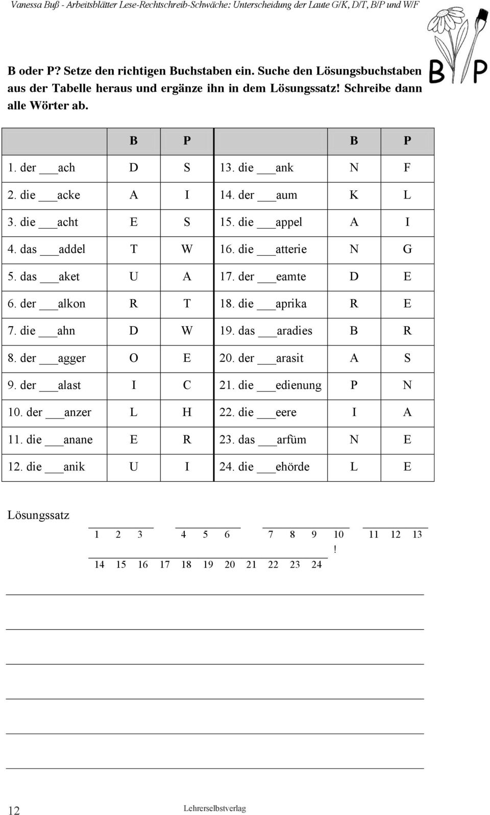 der eamte D E 6. der alkon R T 18. die aprika R E 7. die ahn D W 19. das aradies B R 8. der agger O E 20. der arasit A S 9. der alast I C 21. die edienung P N 10.