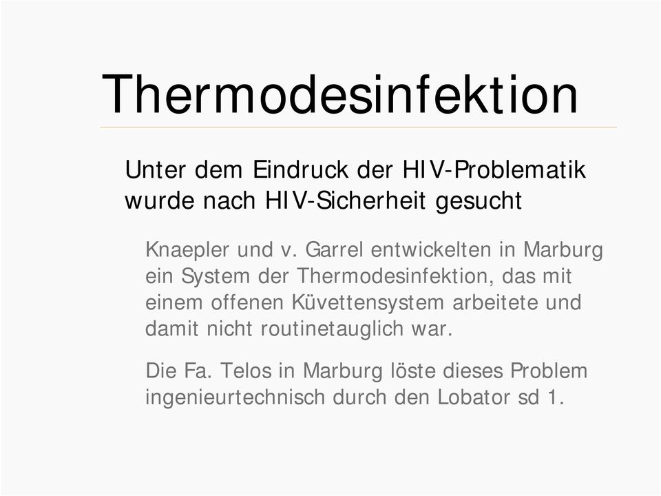 Garrel entwickelten in Marburg ein System der Thermodesinfektion, das mit einem