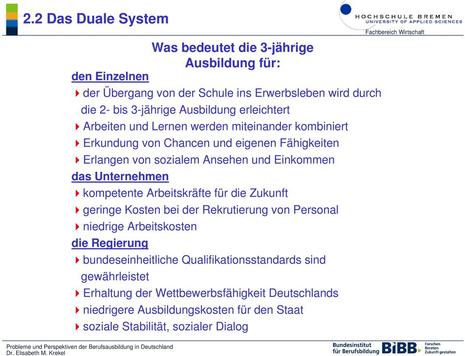 kompetente Arbeitskräfte für die Zukunft geringe Kosten bei der Rekrutierung von Personal niedrige Arbeitskosten die Regierung bundeseinheitliche