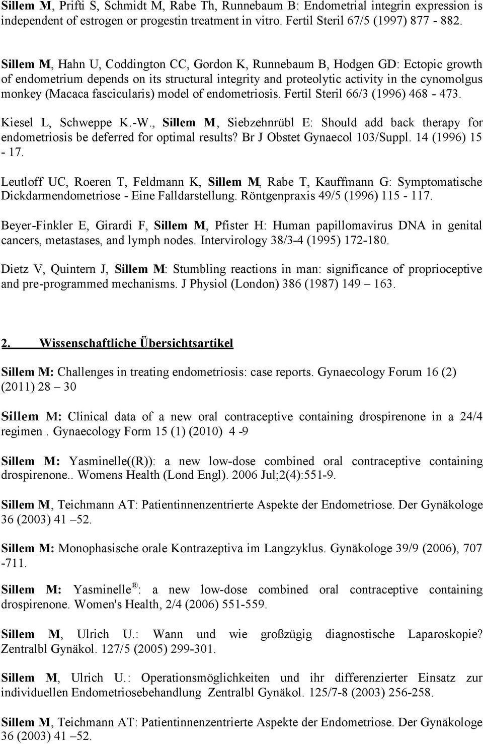 fascicularis) model of endometriosis. Fertil Steril 66/3 (1996) 468-473. Kiesel L, Schweppe K.-W., Sillem M, Siebzehnrübl E: Should add back therapy for endometriosis be deferred for optimal results?