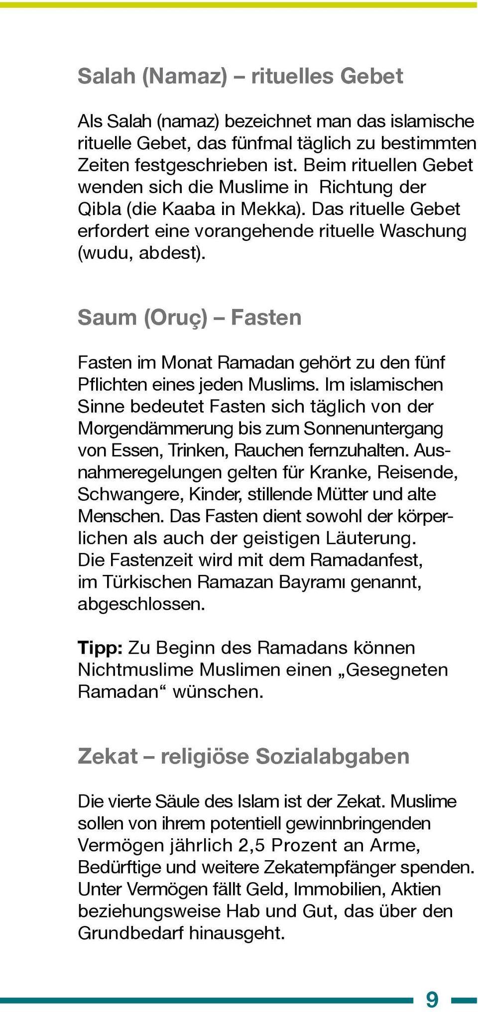 Saum (Oruç) Fasten Fasten im Monat Ramadan gehört zu den fünf Pflichten eines jeden Muslims.