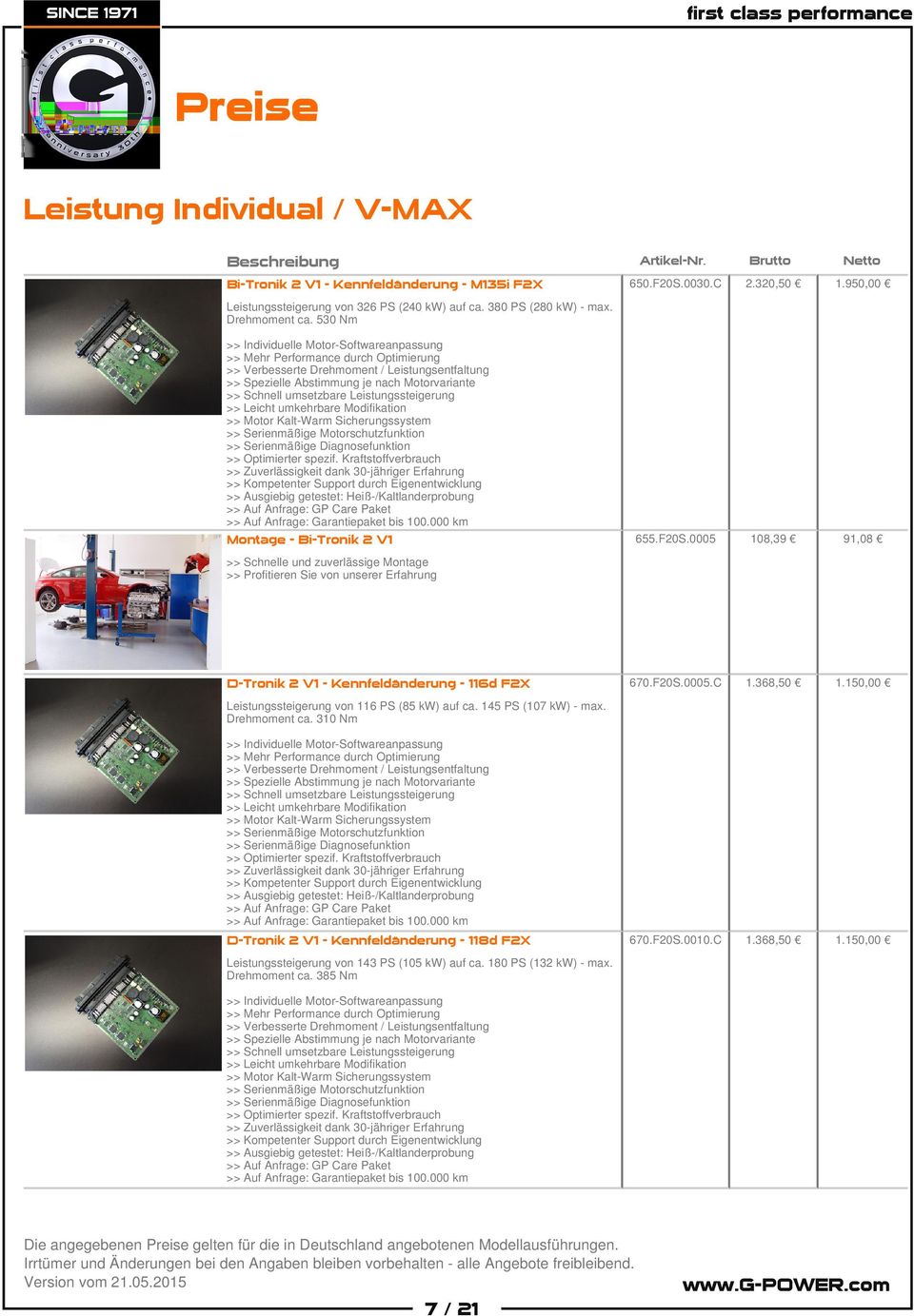 530 Nm >> Individuelle Motor-Softwareanpassung >> Mehr Performance durch Optimierung >> Verbesserte Drehmoment / Leistungsentfaltung >> Spezielle Abstimmung je nach Motorvariante >> Schnell