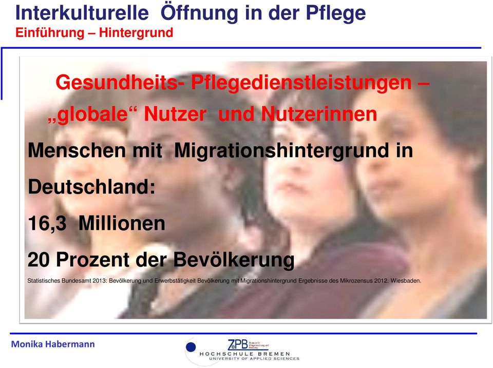 Deutschland: 16,3 Millionen 20 Prozent der Bevölkerung Statistisches Bundesamt 2013: