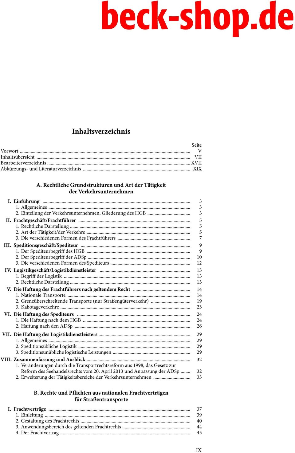 Frachtgeschäft/Frachtführer... 5 1. Rechtliche Darstellung... 5 2. Art der Tätigkeit/der Verkehre... 5 3. Die verschiedenen Formen des Frachtführers... 7 III. Speditionsgeschäft/Spediteur... 9 1.