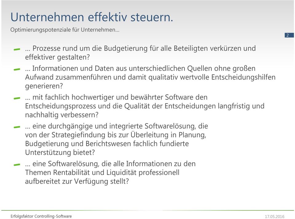 mit fachlich hochwertiger und bewährter Software den Entscheidungsprozess und die Qualität der Entscheidungen langfristig und nachhaltig verbessern?