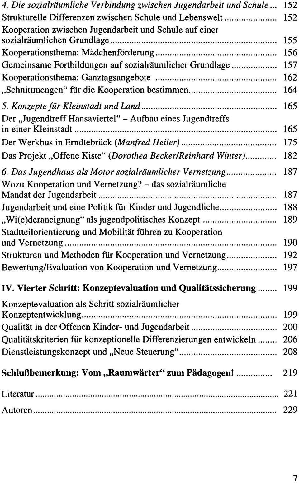 .. 157 Kooperationsthema: Ganztagsangebote......... 162 "Schnittmengen" für die Kooperation bestimmen... 164 5. Konzepte für Kleinstadt und Land.