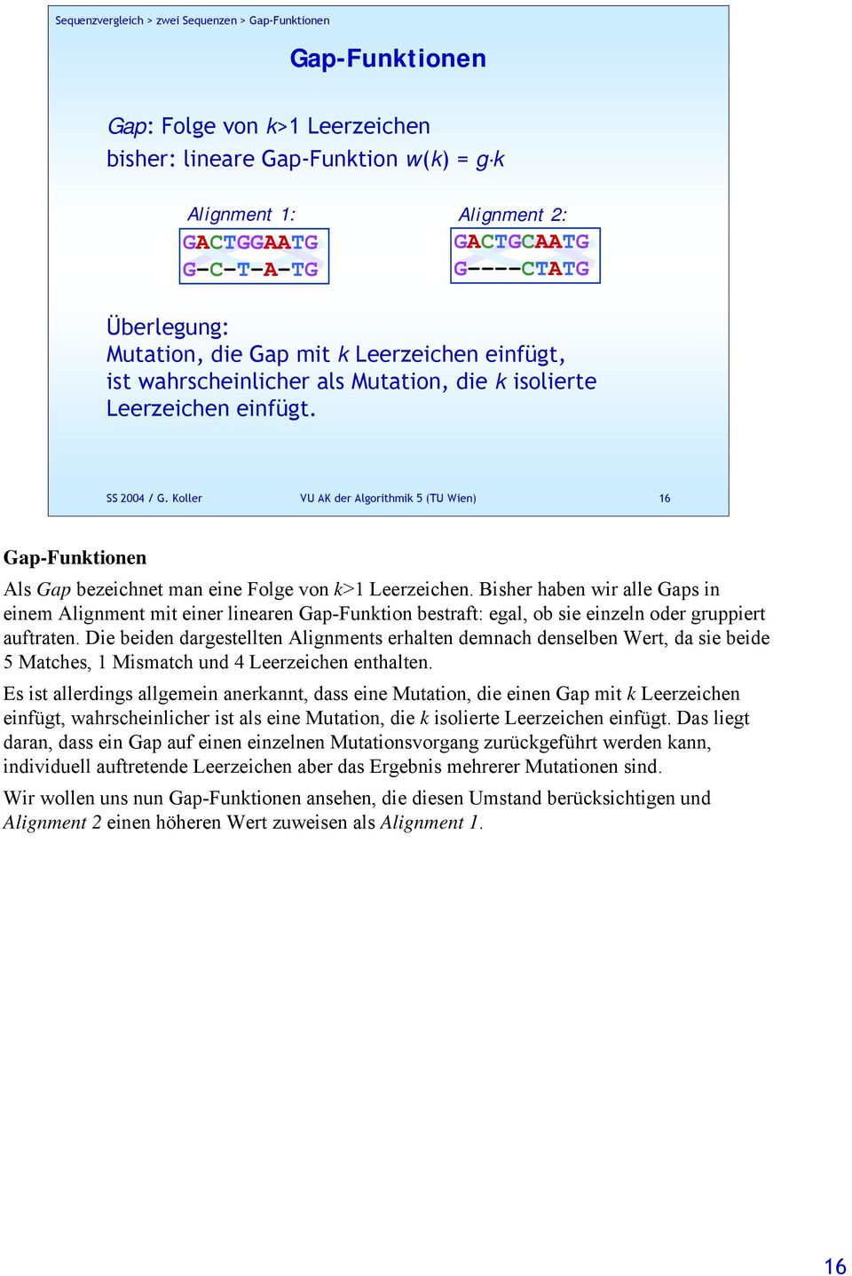 Koller VU AK der Algorithmik 5 (TU Wien) 16 Gap-Funktionen Als Gap bezeichnet man eine Folge von k>1 Leerzeichen.