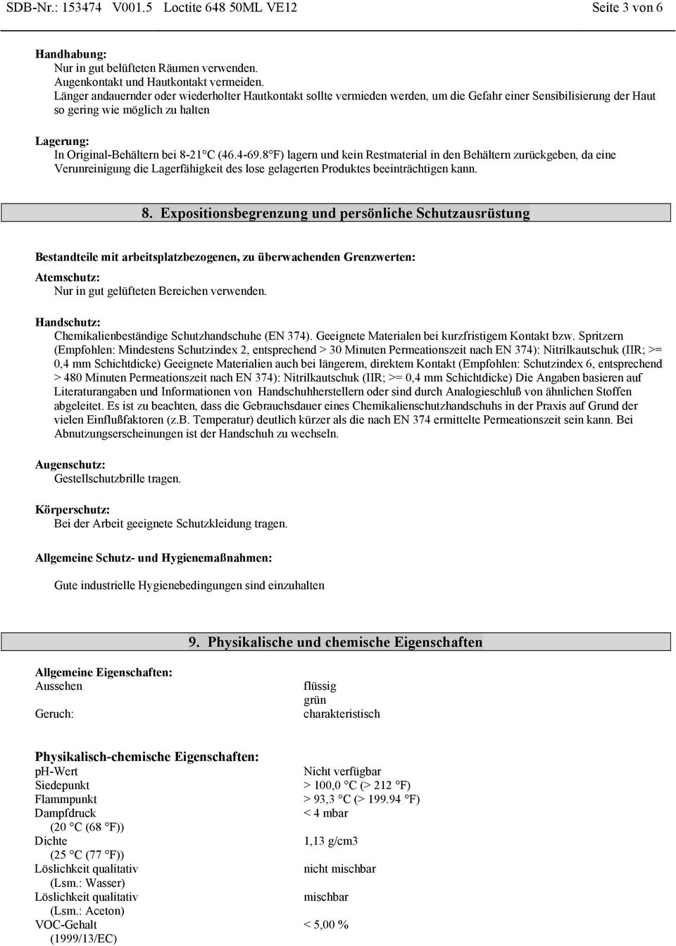 4-69.8 F) lagern und kein Restmaterial in den Behältern zurückgeben, da eine Verunreinigung die Lagerfähigkeit des lose gelagerten Produktes beeinträchtigen kann. 8.