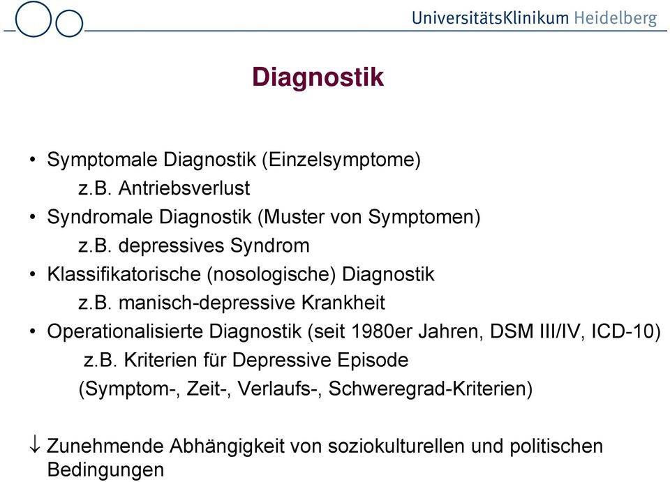 b. manisch-depressive Krankheit Operationalisierte Diagnostik (seit 1980er Jahren, DSM III/IV, ICD-10) z.b.