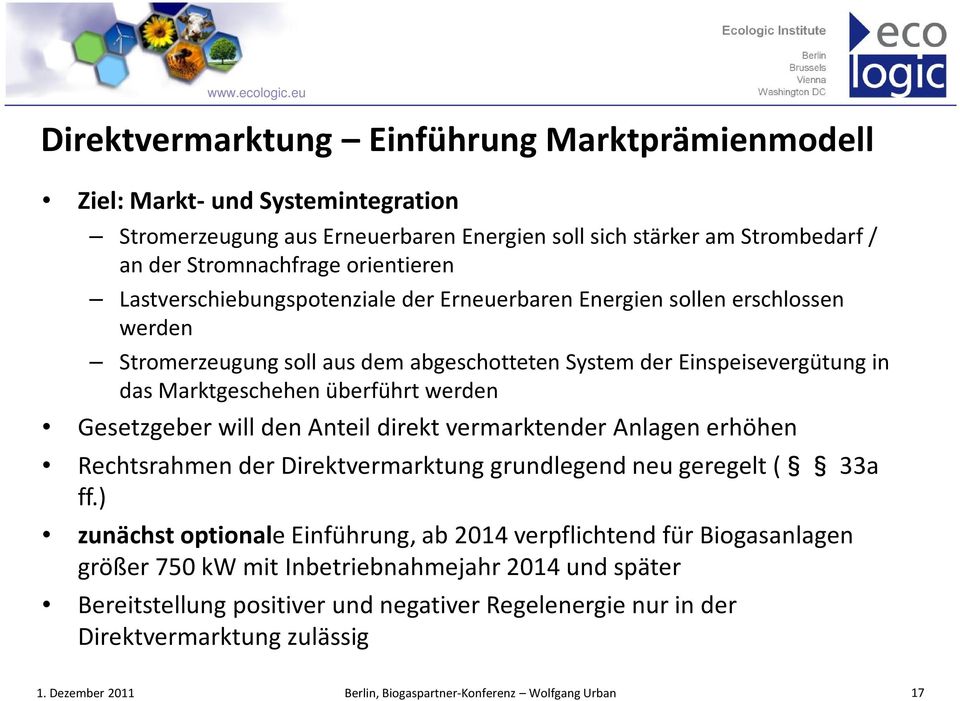 Marktgeschehen überführt werden Gesetzgeber will den Anteil direkt vermarktender Anlagen erhöhen Rechtsrahmen der Direktvermarktung grundlegend neu geregelt ( 33a ff.