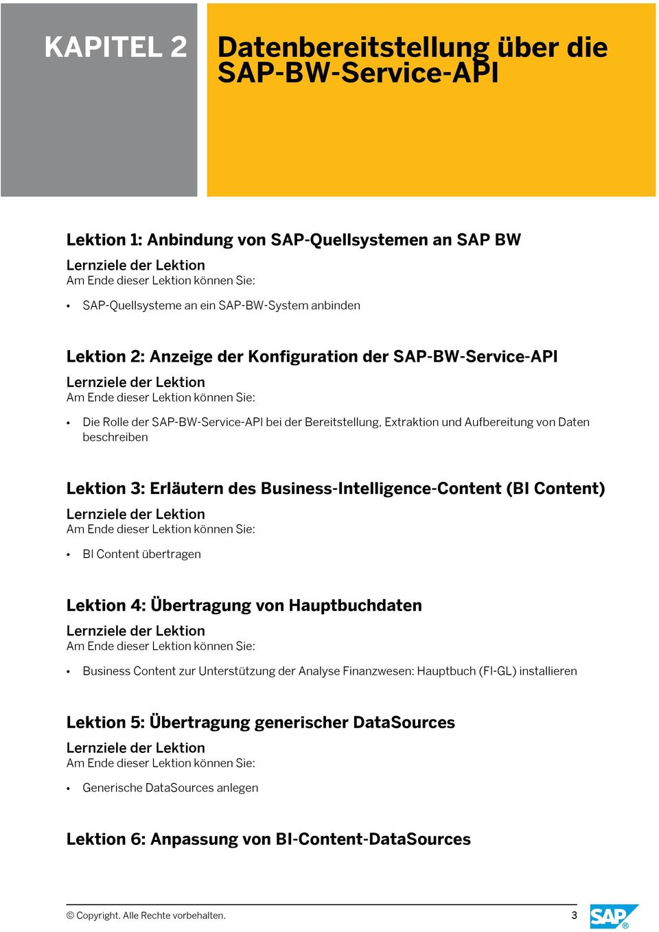 Business-Intelligence-Content (BI Content) BI Content übertragen Lektion 4: Übertragung von Hauptbuchdaten Business Content zur Unterstützung der Analyse Finanzwesen: Hauptbuch