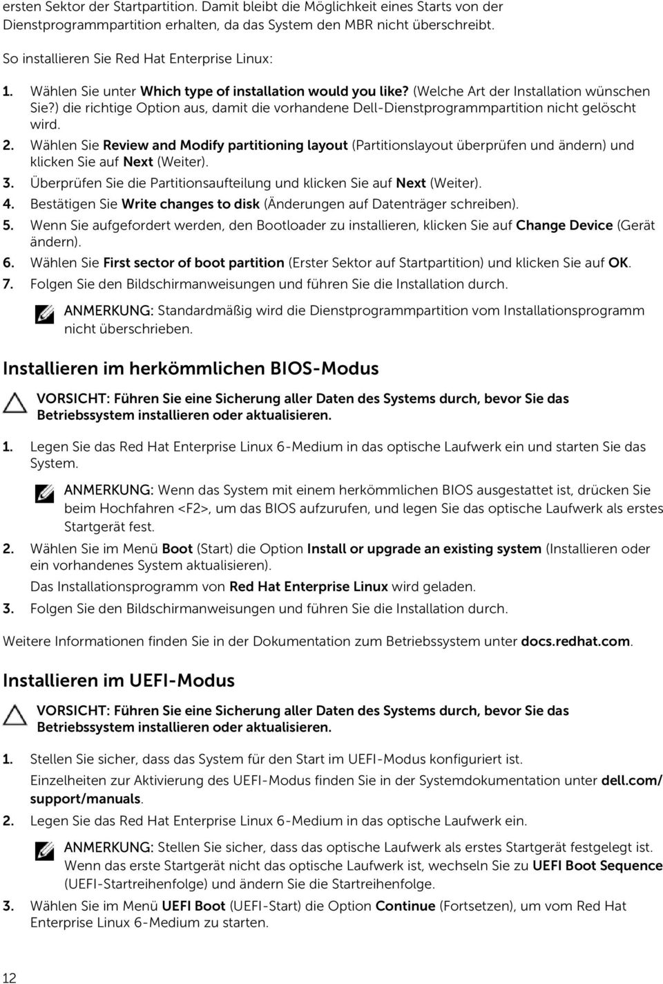 ) die richtie Option aus, damit die vorhandene Dell-Dienstprorammpartition nicht elöscht wird. 2.