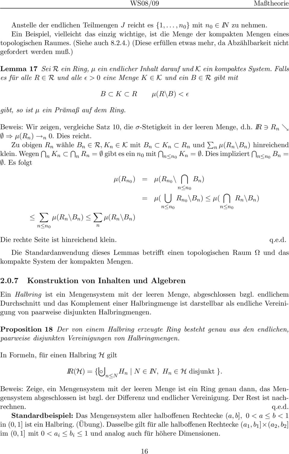 Falls es für alle R R und alle ǫ > 0 eine Menge K K und ein B R gibt mit B K R µ(r\b) < ǫ gibt, so ist µ ein Prämaß auf dem Ring.