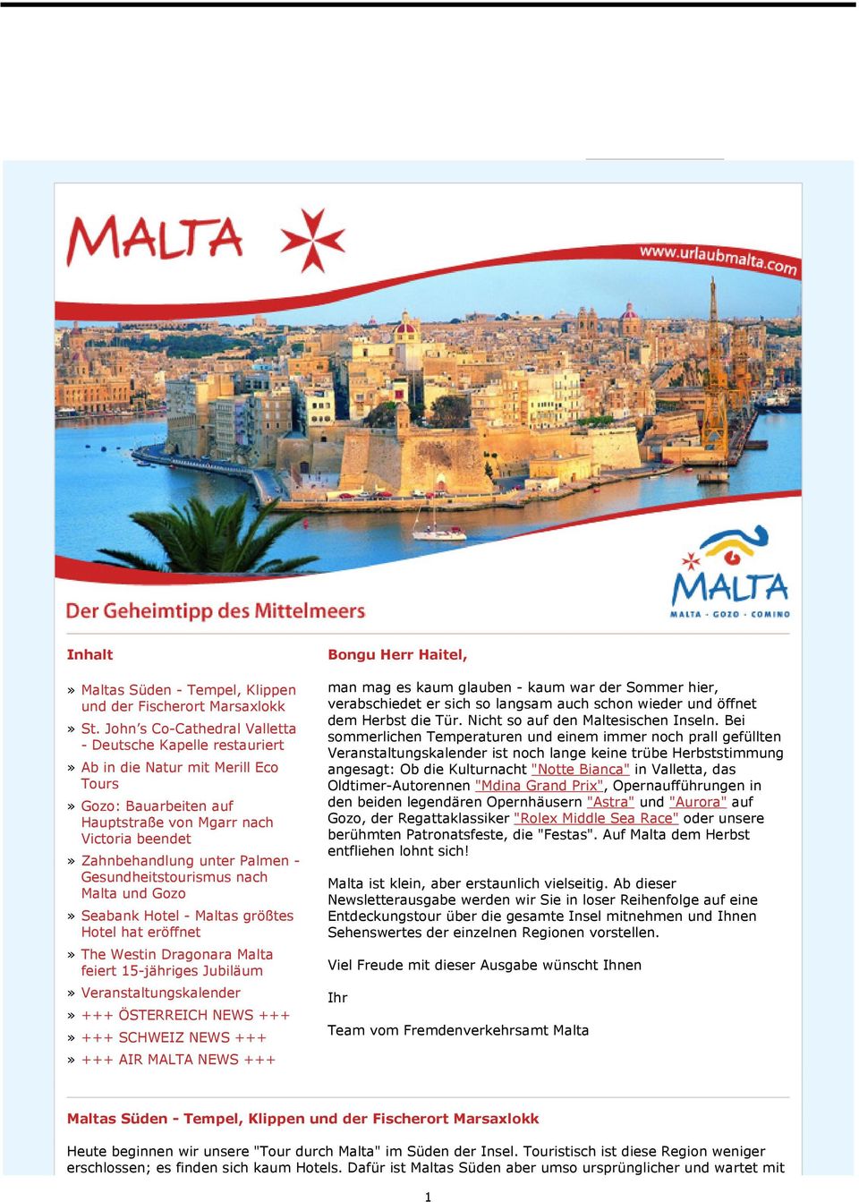Gesundheitstourismus nach Malta und Gozo» Seabank Hotel - Maltas größtes Hotel hat eröffnet» The Westin Dragonara Malta feiert 15-jähriges Jubiläum» Veranstaltungskalender» +++ ÖSTERREICH NEWS +++»