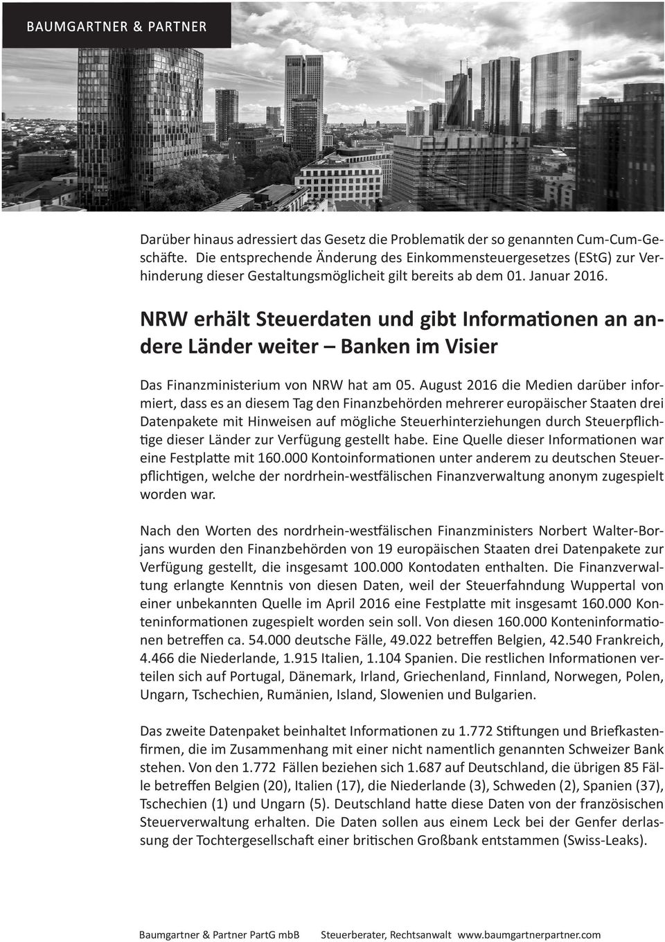 NRW erhält Steuerdaten und gibt Informationen an andere Länder weiter Banken im Visier Das Finanzministerium von NRW hat am 05.