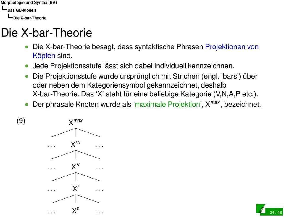 bars ) über oder neben dem Kategoriensymbol gekennzeichnet, deshalb X-bar-Theorie.