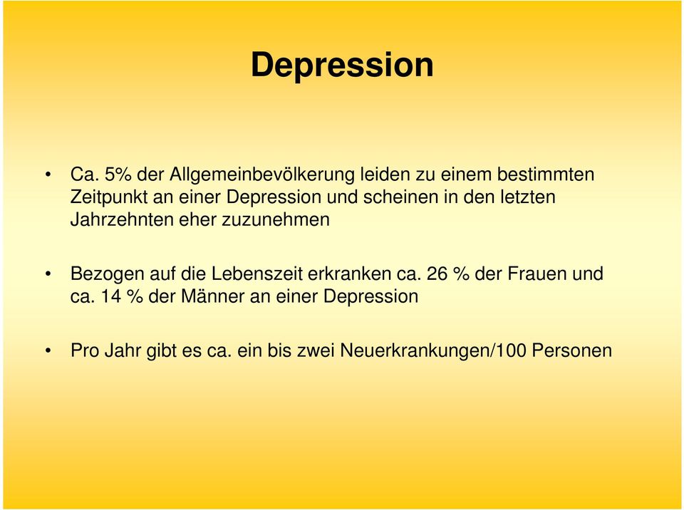 Depression und scheinen in den letzten Jahrzehnten eher zuzunehmen Bezogen auf