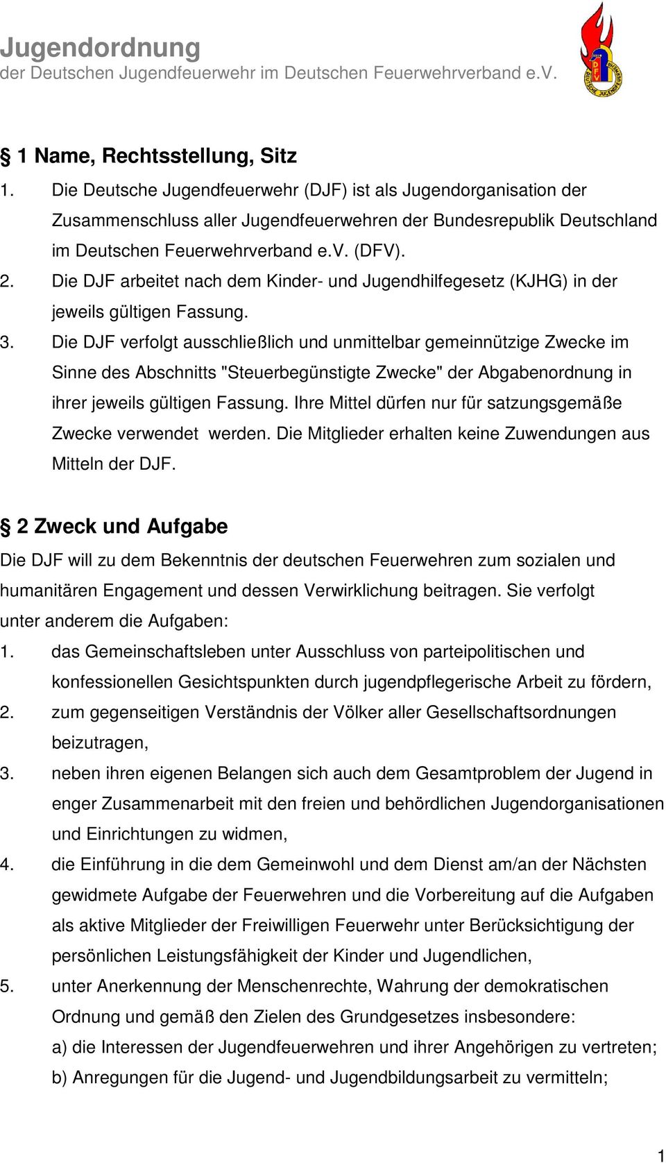 Die DJF arbeitet nach dem Kinder- und Jugendhilfegesetz (KJHG) in der jeweils gültigen Fassung. 3.