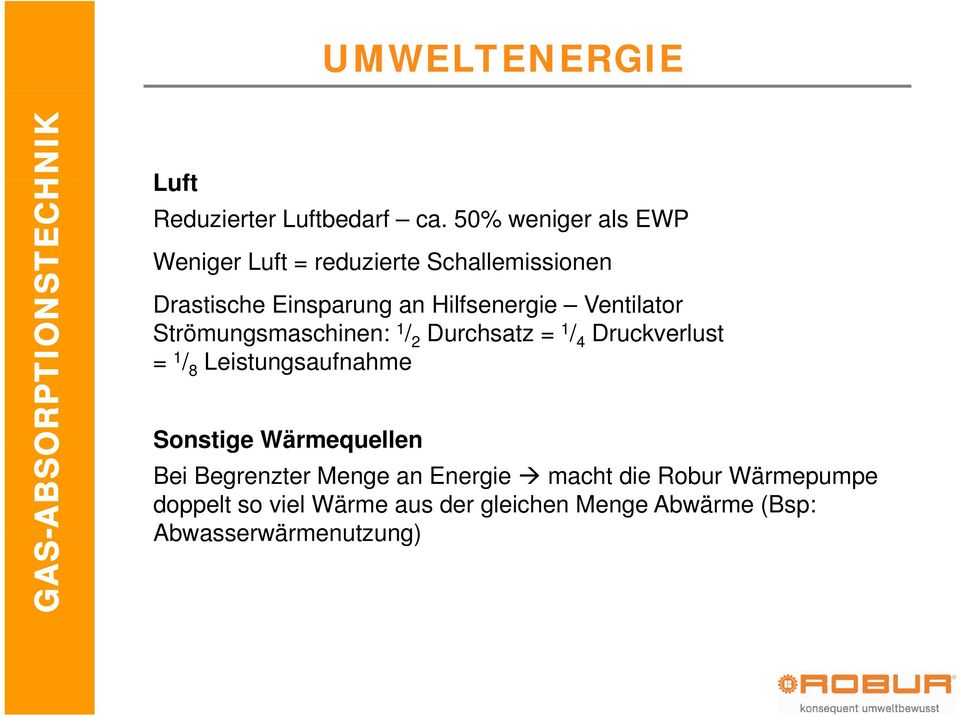 Ventilator Strömungsmaschinen: 1 / 2 Durchsatz = 1 / 4 Druckverlust = 1 / 8 Leistungsaufnahme Sonstige