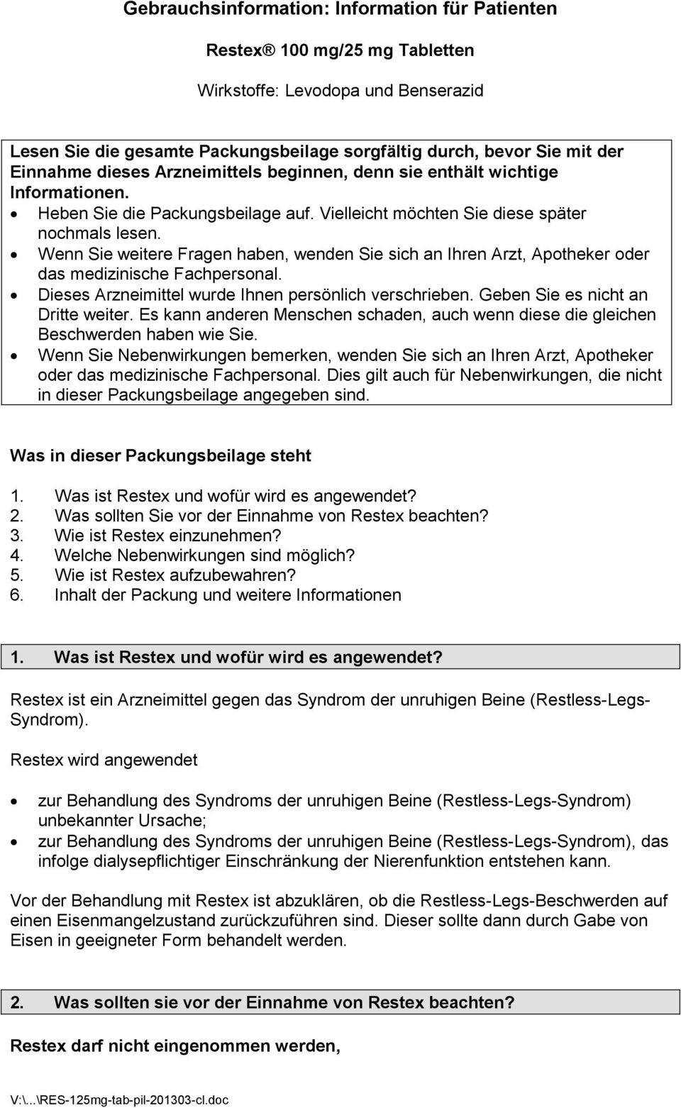 Wenn Sie weitere Fragen haben, wenden Sie sich an Ihren Arzt, Apotheker oder das medizinische Fachpersonal. Dieses Arzneimittel wurde Ihnen persönlich verschrieben.