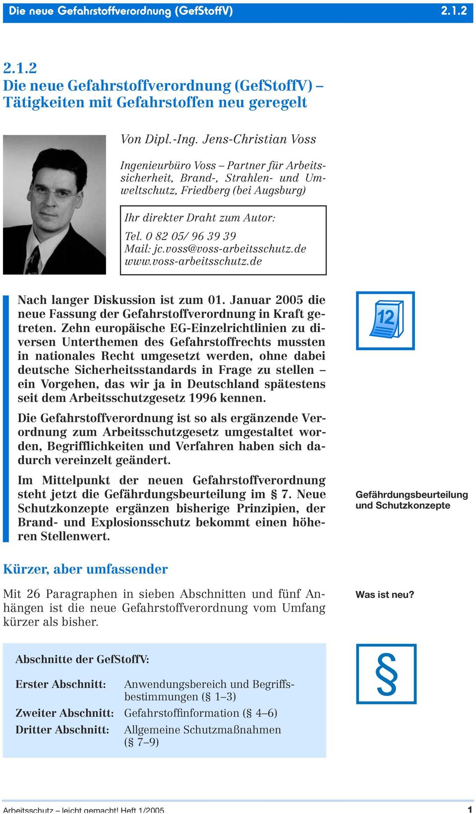 voss@voss-arbeitsschutz.de www.voss-arbeitsschutz.de Nach langer Diskussion ist zum 01. Januar 2005 die neue Fassung der Gefahrstoffverordnung in Kraft getreten.