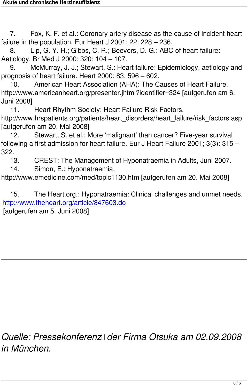 http://www.americanheart.org/presenter.jhtml?identifier=324 [aufgerufen am 6. Juni 2008] 11. Heart Rhythm Society: Heart Failure Risk Factors. http://www.hrspatients.