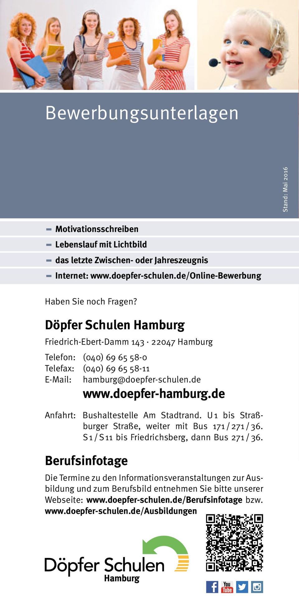 Döpfer Schulen Hamburg FriedrichEbertDamm 143 22047 Hamburg Telefon: (040) 69 65 580 Telefax: (040) 69 65 5811 EMail: hamburg@doepferschulen.de www.doepferhamburg.