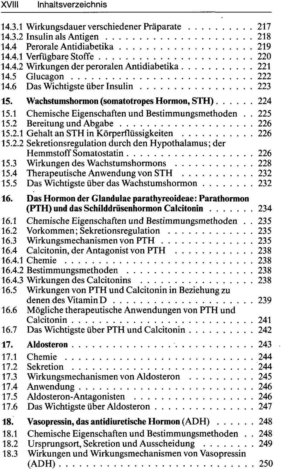 2.2 Sekretionsregulation durch den Hypothalamus; der Hemmstoff Somatostatin 226 15.3 Wirkungen des Wachstumshormons 228 15.4 Therapeutische Anwendung von STH 232 15.