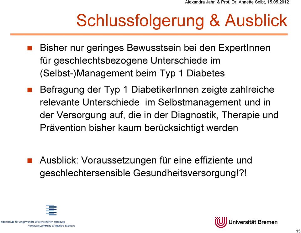 relevante Unterschiede im Selbstmanagement und in der Versorgung auf, die in der Diagnostik, Therapie und