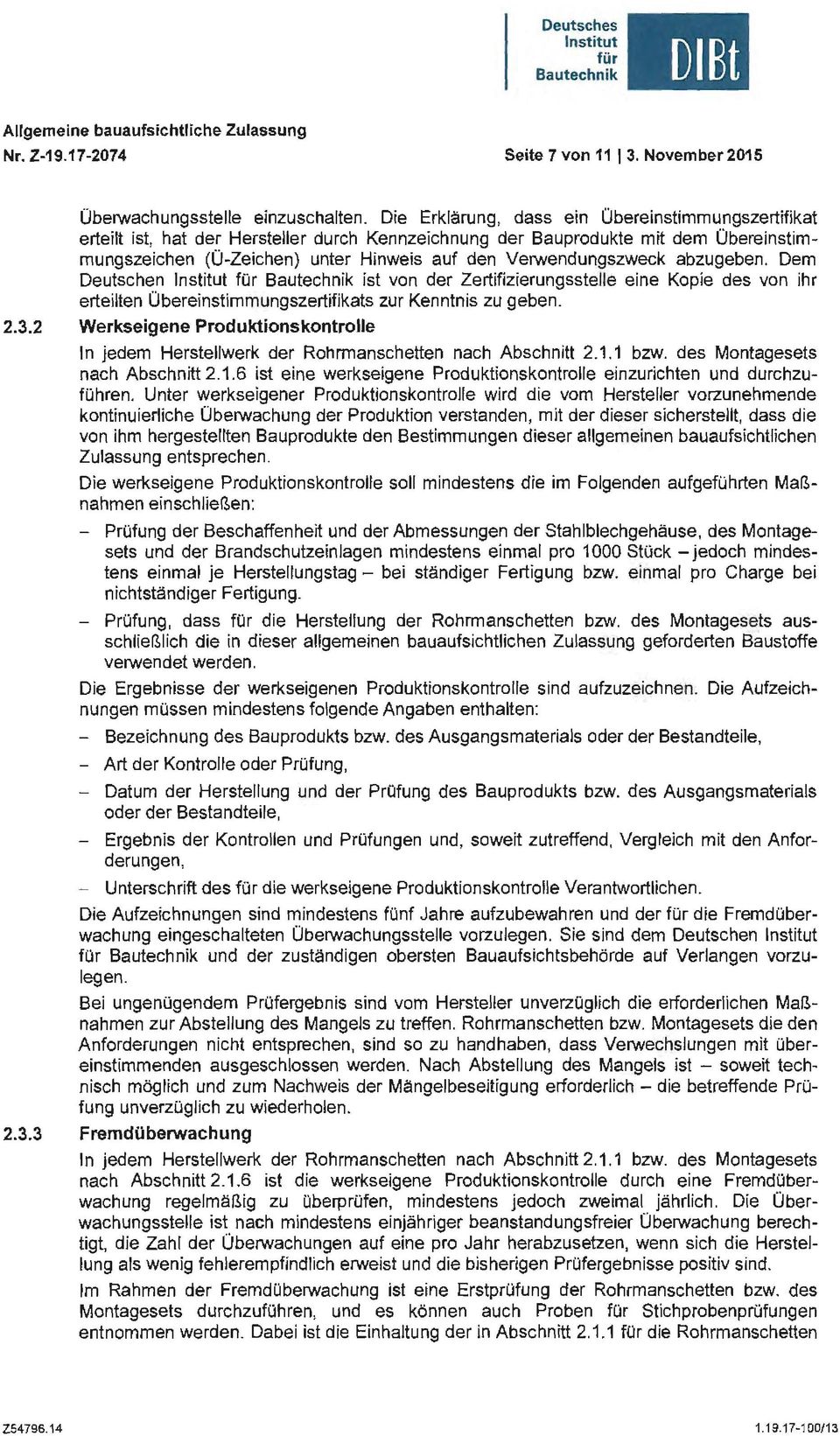 Verwendungszweck abzugeben. Dem Deutschen ist von der Zertifizierungsstelle eine Kopie des von ihr erteilten Übereinstimmungszertifikats zur Kenntnis zu geben. 2.3.