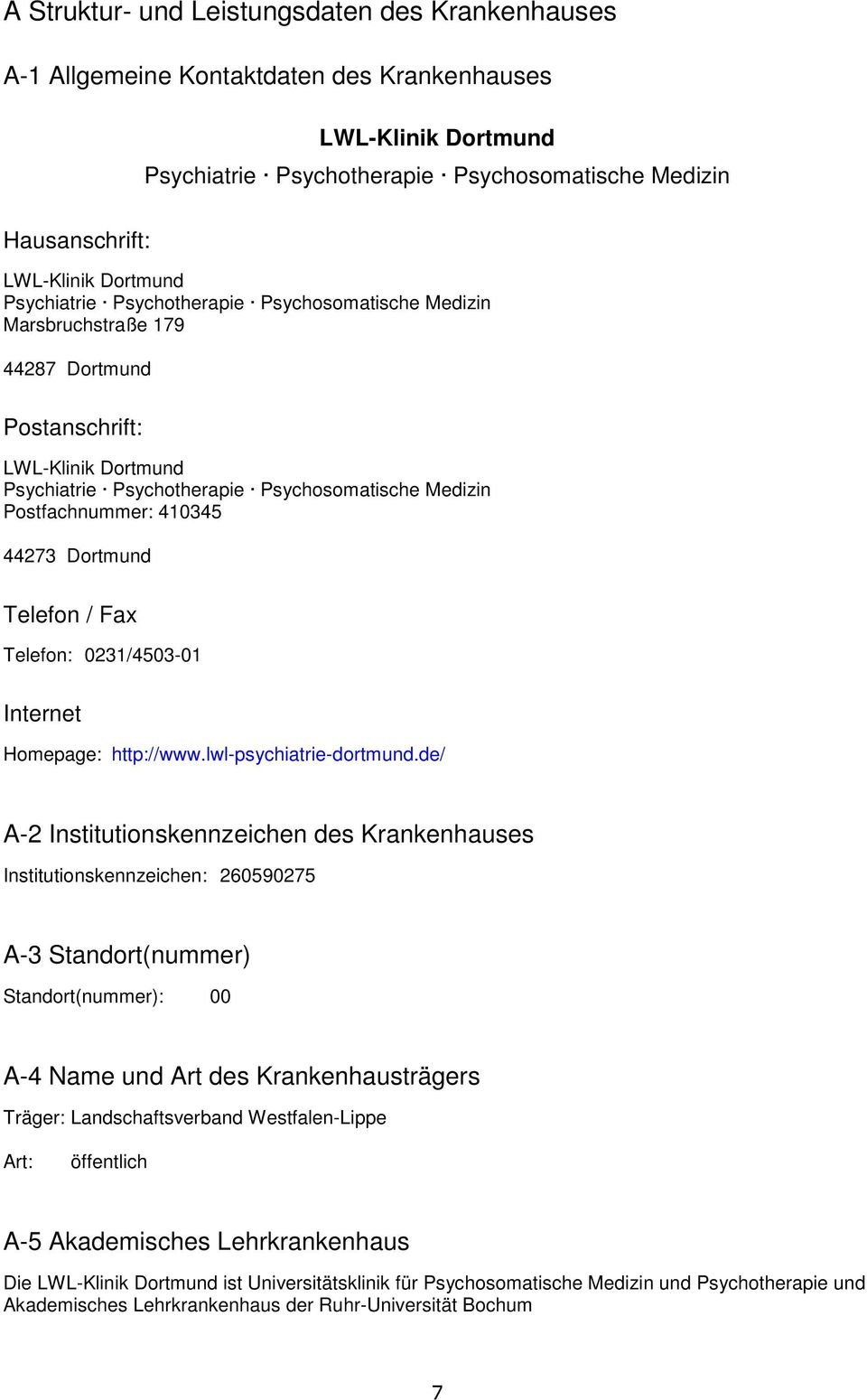 410345 44273 Dortmund Telefon / Fax Telefon: 0231/4503-01 Internet Homepage: http://www.lwl-psychiatrie-dortmund.