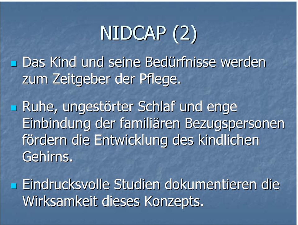 Ruhe, ungestörter Schlaf und enge Einbindung der familiären