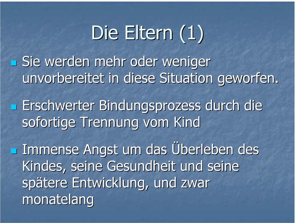 Erschwerter Bindungsprozess durch die sofortige Trennung vom Kind