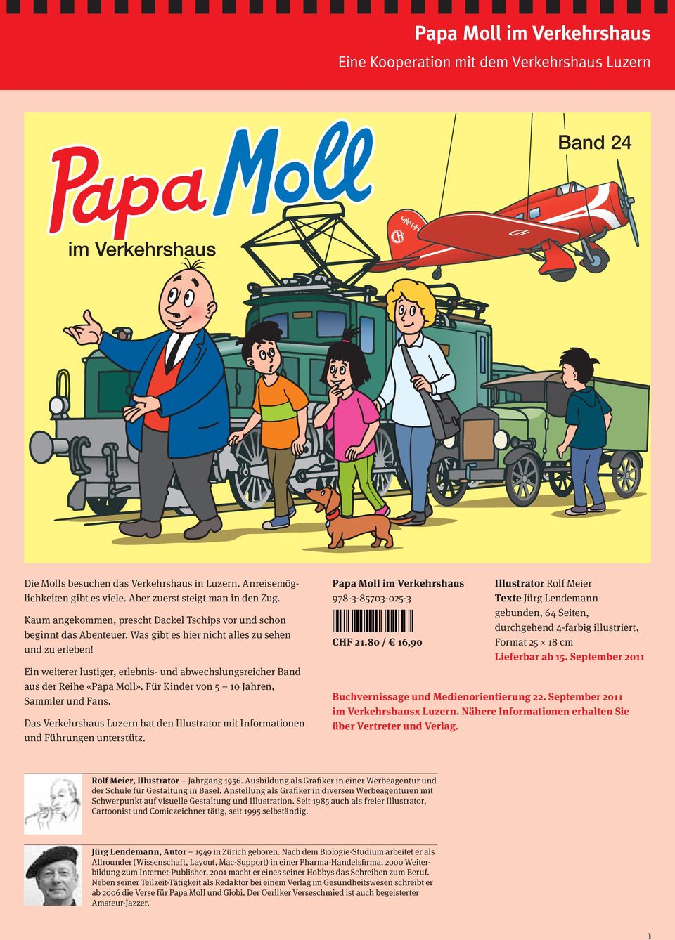 Ein weiterer lustiger, erlebnis- und abwechslungsreicher Band aus der Reihe «Papa Moll». Für Kinder von 5 10 Jahren, Sammler und Fans.