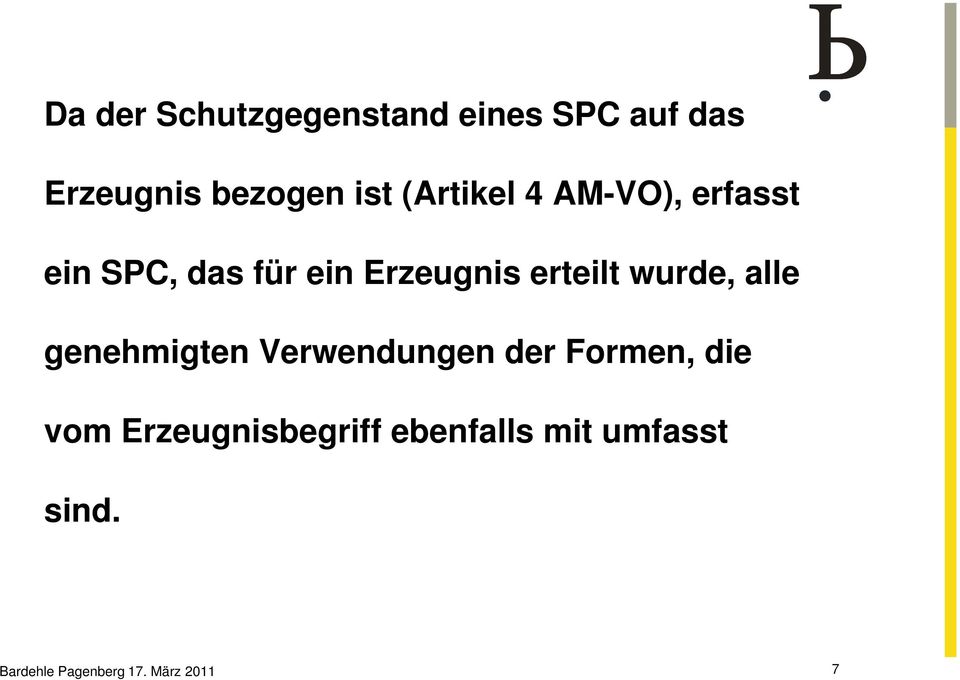 ein Erzeugnis erteilt wurde, alle genehmigten Verwendungen